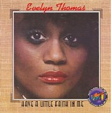 Evelyn Thomas - Have a Little Faith in Me