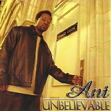 Ant - Unbelievable