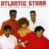 Atlantic Starr - All in the Name of Love