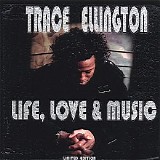 Trace Ellington - Life Love & Music