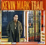Kevin Mark Trail - Just Living