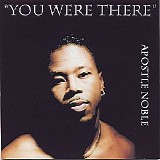 Apostle Noble - You Were There