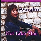 Azoghn - Not Like This