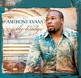 Anthony Evans - The Bridge