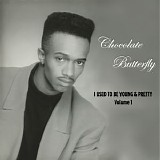Chocolate Butterfly - I Used to Be Young and Pretty