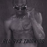 Vocol - Always Thinking