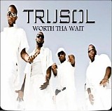 Trusol - Worth Tha Wait