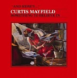 Curtis Mayfield - Something to Believe in