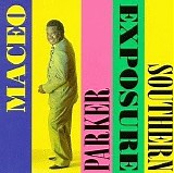Maceo Parker - Southern Exposure