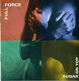 Full Force - Sugar on Top