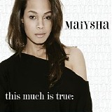 Maiysha - This Much Is True