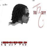 Tru Skyy - Equipped