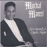 Mychal Marcel - Let's Spend a Quiet Night