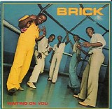 Brick - Waiting on You