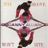 Uncanny Alliance - The Groove Won't Bite
