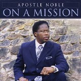 Apostle Noble - On A Mission