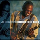 Joe Louis Walker - Witness to the Blues