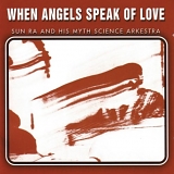 Sun Ra - When Angels Speak of Love