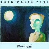 Thin White Rope - Moonhead CD