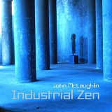 John McLaughlin - Industrial Zen