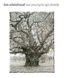 Tim Whitehead - Too Young To Go Steady