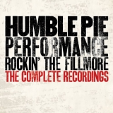 Humble Pie - Performance: Rockin' The Fillmore - The Complete Recordings