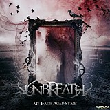 Unbreath - My Faith Against Me