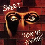 Sweet - Give Us A Wink