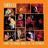 Nirvana - From the Muddy Banks of the Wishkah