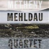 Pat METHENY & Brad Mehldau - 2007: Metheny Mehldau Quartet