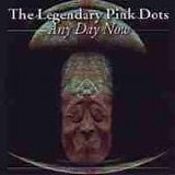 The LEGENDARY PINK DOTS - 1988: Any Day Now