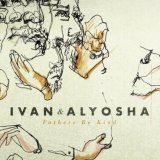 Ivan & Alyosha - Fathers Be Kind EP