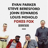 Evan Parker, Steve Beresford, John Edwards & Louis Moholo-Moholo - Foxes Fox