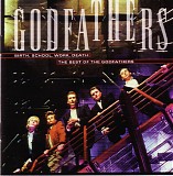 Godfathers, The - Birth, School, Work, Death: The Best Of The Godfathers