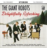 The Giant Robots - Delightfully Refreshing