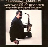 Cannonball Adderley Sextet - Jazz Workshop Revisited