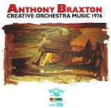 Anthony Braxton - Creative Orchestra Music