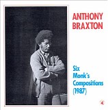 Anthony Braxton - Six Monk's Compositions