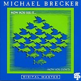 Michael Brecker - Now You See It... (Now You Don't)