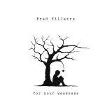 Brad Fillatre - For Your Weakness EP