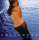 Cassandra Wilson - New Moon Daughter