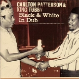 Carlton Patterson & King Tubby - Black & White In Dub