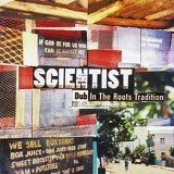 Scientist - Dub In The Roots Tradition