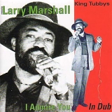 Larry Marshall - I Admire You In Dub