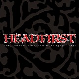 Headfirst - The Complete Recordings: 1987 - 1992