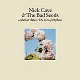 Nick Cave & The Bad Seeds - Abattoir Blues & The Lyre Of Orpheus