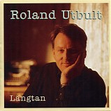Utbult, Roland - LÃ¤ngtan