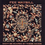 Waybill, Fee - Don't Be Scared By These Hands