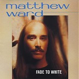 Ward, Matthew - Fade to White
