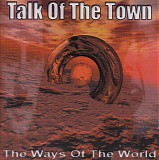 Talk Of The Town - The Ways Of The World